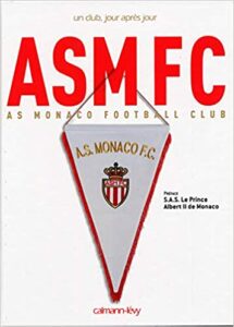 As Monaco Football Club Un club, jour après jour